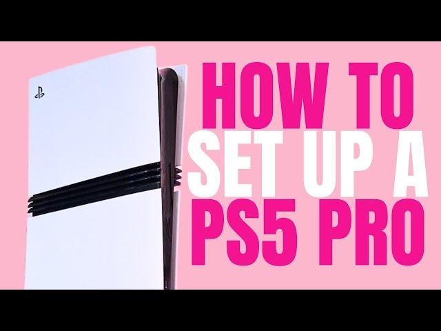 How to set up a PS5 Pro - Step by step guide