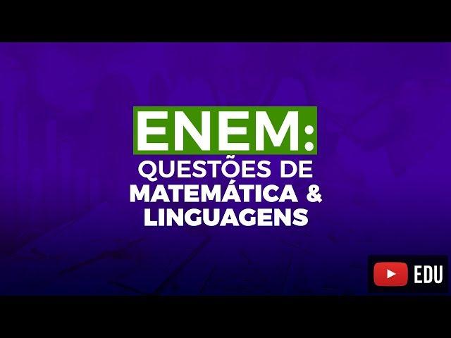 Questões do ENEM 2015 resolvidas: Linguagens & Matemática