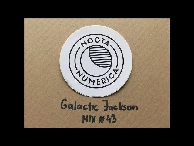 Nocta Numerica Mix #43 / Galactic Jackson (ballacid)