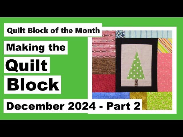 Quilt Block of the Month – December 2024 – Block 12 Part 2