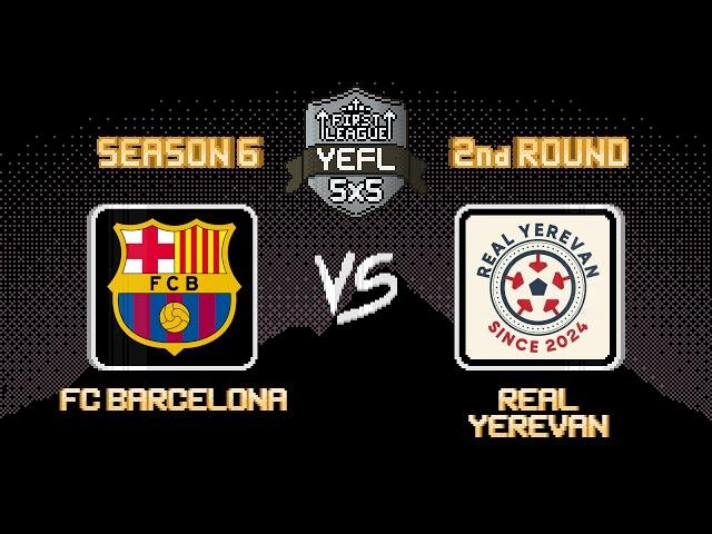 2nd Round YEFL 5x5 S6 «FIRST LEAGUE» - FC Barcelona 4-7 Real Yerevan