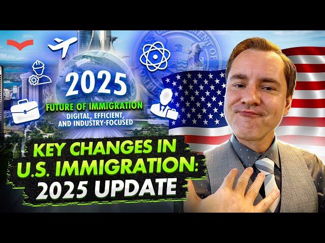 NEW ERA OF U.S. IMMIGRATION: KEY CHANGES & OPPORTUNITIES FOR 2025 | WHAT YOU MUST KNOW