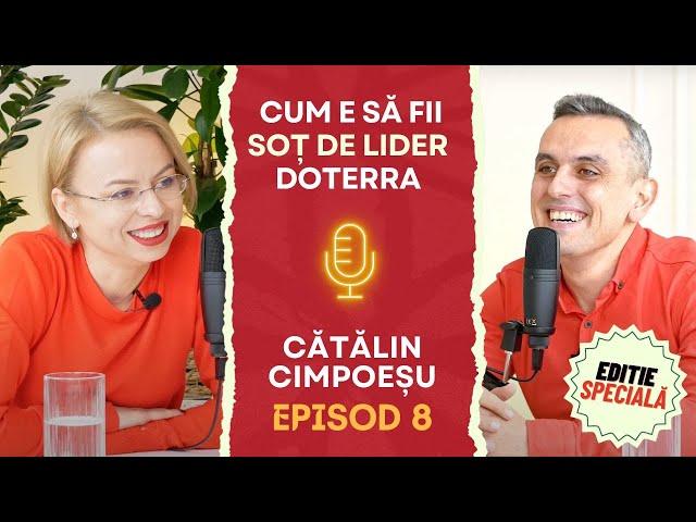 #8 Cum e să fii soț de lider dōTERRA | Cătălin Cimpoeșu | Povești de succes și conversații de suflet