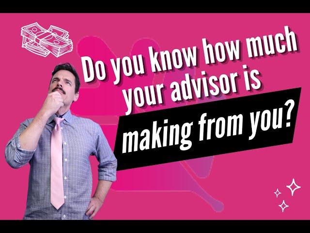 Red flag! Your advisor won't tell you how much they earn from you.