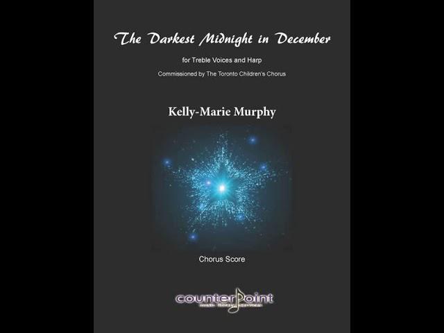 The Darkest Midnight in December for treble choir and harp by  Kelly Marie MurphyM