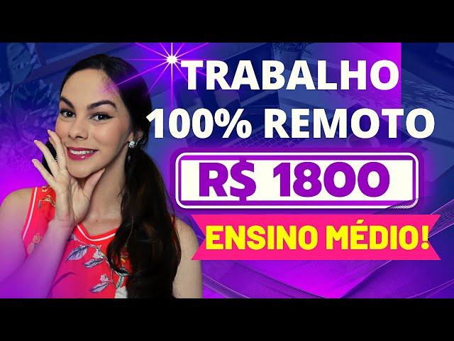 SALÁRIO A PARTIR DE R$ 1800,00 PARA TRABALHAR EM CASA VAGAS PARA ENSINO MÉDIO 100% REMOTO Infojobs