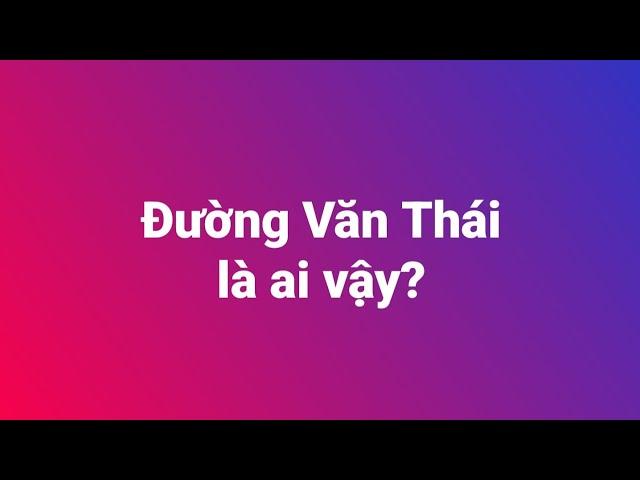 Đường Văn Thái là ai vậy?