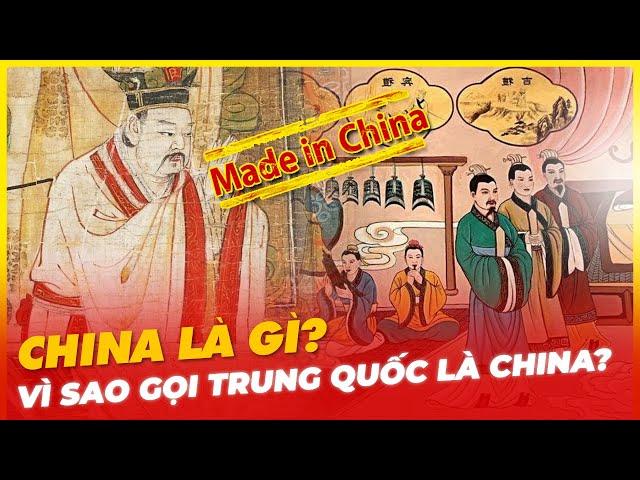 VÌ SAO NGƯỜI CHÂU ÂU GỌI TRUNG QUỐC LÀ CHINA?