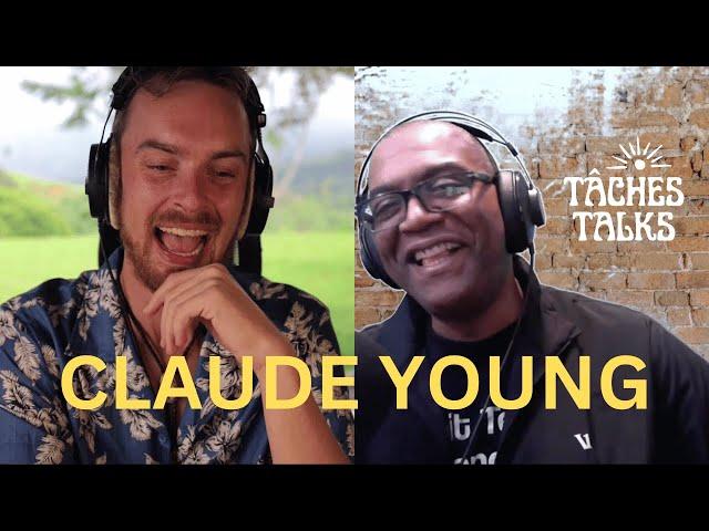 TÂCHES TALKS #1: Claude Young