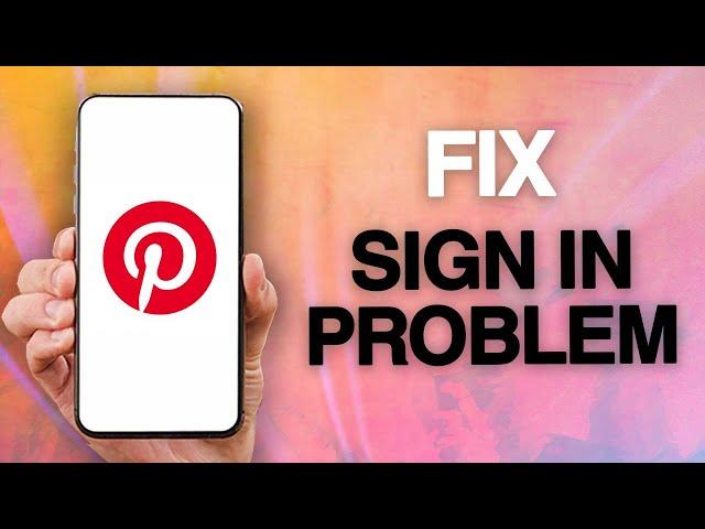 How To Fix And Solve Pinterest App Sign In Problem