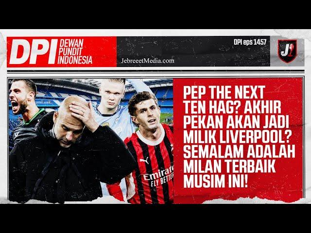 MAN CITY KARAM, PEP GUARDIOLA THE NEXT TEN HAG? AC MILAN VERSI TERBAIK DI UCL - DPI - EPS 1457