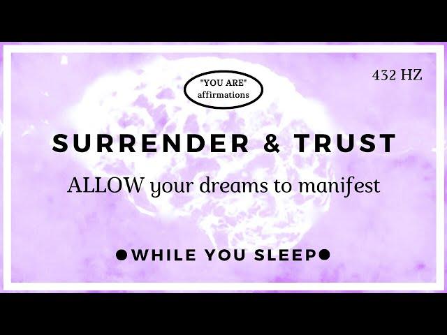 You Are Affirmations - Trust the Universe and Let Go (While You Sleep)