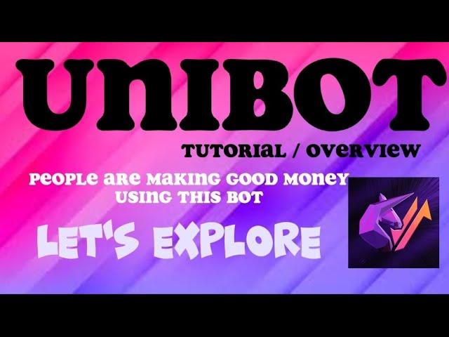 UNIBOT TUTORIAL & OVERVIEW. PEOPLE ARE MAKING GOOD MONEY USING UNIBOT - LET'S EXPLORE!