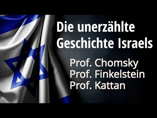 Die unerzählte Geschichte Israels - Prof. Chomsky, Prof. Finkelstein & Prof. Katttan