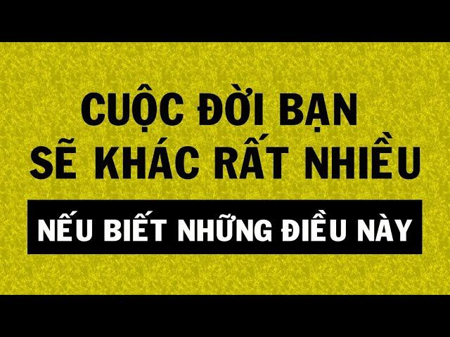 CUỘC ĐỜI BẠN SẼ KHÁC RẤT NHIỀU nếu biết trước những điều này - Thiền Đạo