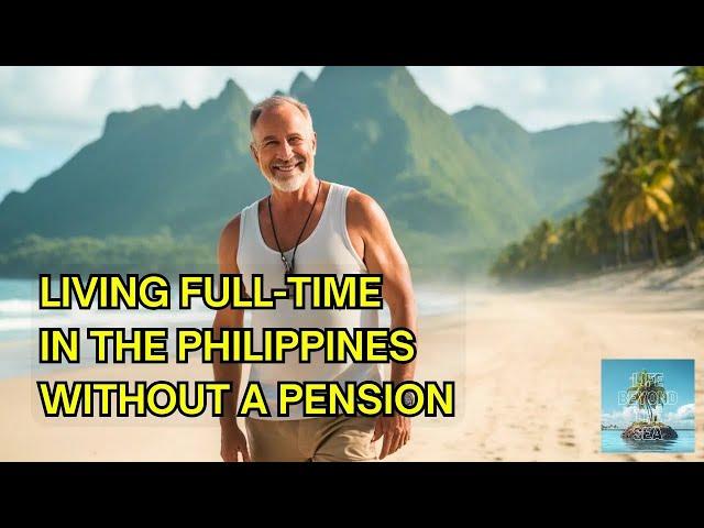 Living Full-Time in Philippines Without A Pension - Interview