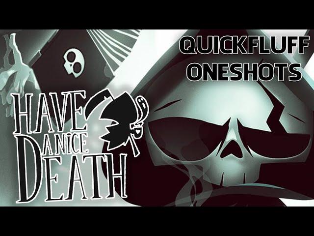 Have A Nice Death - Quickfluff OneShots (2022)