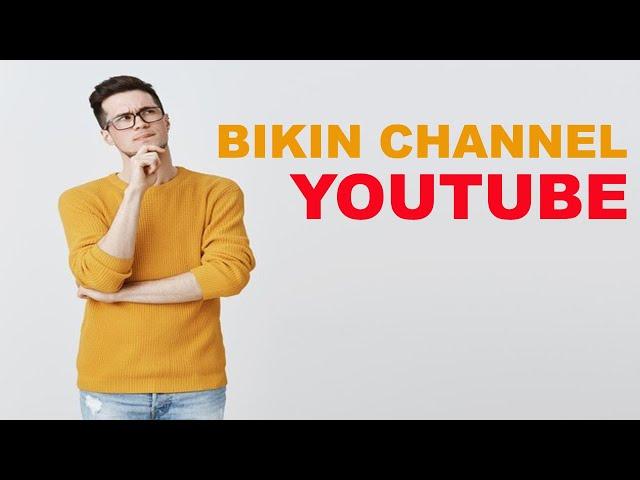 Kenapa Bikin Channel Youtube - Tujuan Membuat Channel Youtube