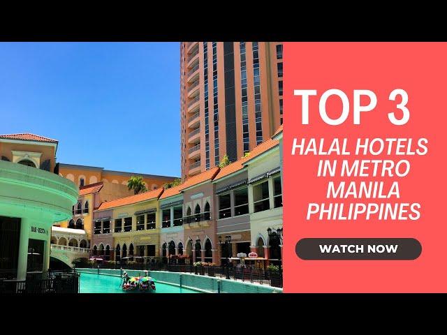 Top 3 Halal Hotels in Metro Manila Philippines