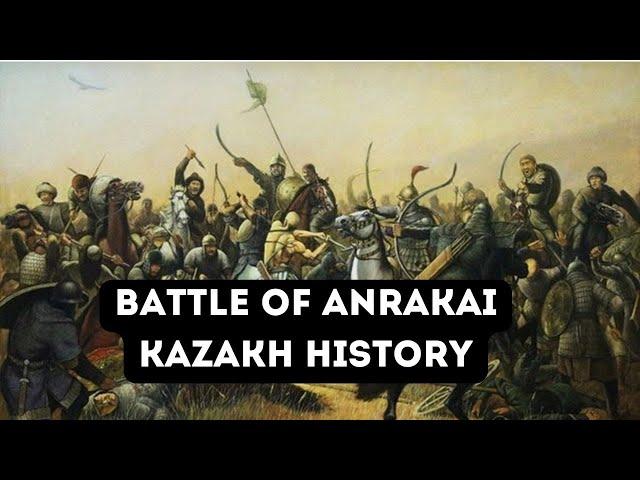 Battle of Anrakai. Kazakh History