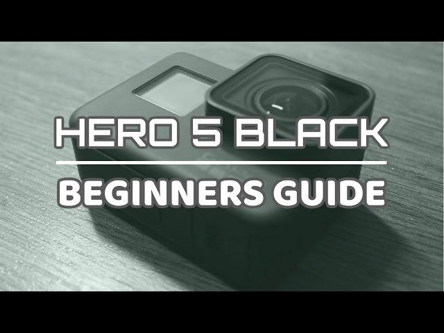 GoPro Hero 5 Black Beginners Guide | Getting Started