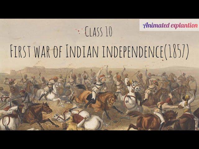 CLASS  10 -FIRST WAR OF INDIAN INDEPENDENCE- CHAPTER 17 - ANIMATED EXPLANATION