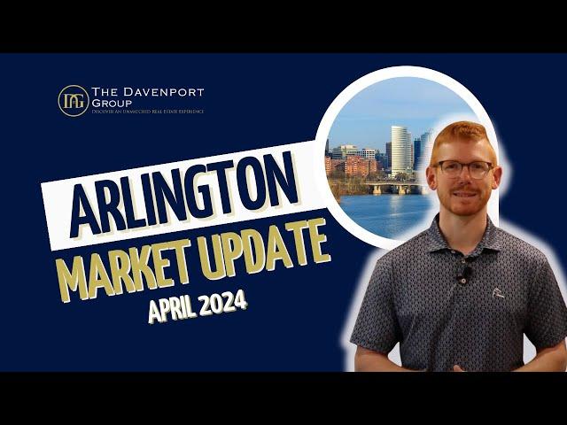 Arlington, VA Real Estate Market Update | April 2024 | The Davenport Group