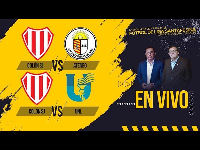 LIGA SANTAFESINA EN VIVO - Colón SJ vs Ateneo (RESERVA) - COLÓN SJ VS UNL (PRIMERA) PLAY OFF