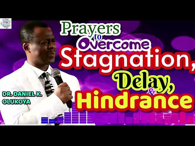 Prayers to Overcome Stagnation,Delay,Hindrance || DR. DANIEL K. OLUKOYA