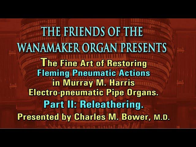 Pipe Organ Restoration Pt. 2—Rebuilding Fleming Pneumatics in Murray M. Harris Organs: Releathering.