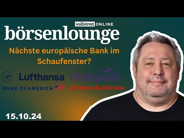 Wolfsspeed | Johnson & Johnson | Lufthansa - steht die nächste EU-Bank im Schaufenster?