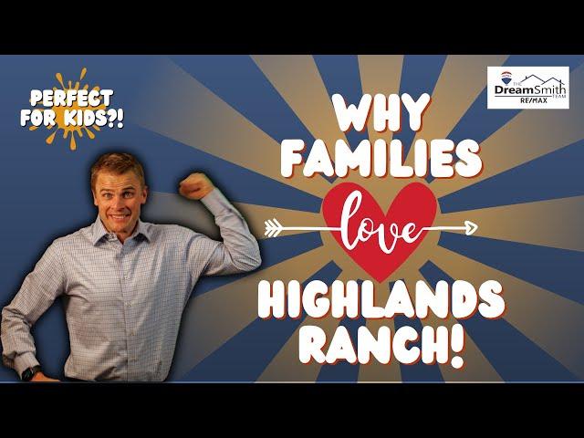 What Makes Highlands Ranch Perfect for Families? | Highlands Ranch Realtor