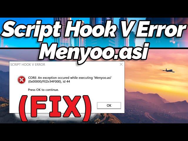 [FIX] Script Hook V Error CORE: An error occurred while executing 'Menyoo.asi' (GTA Gamer)