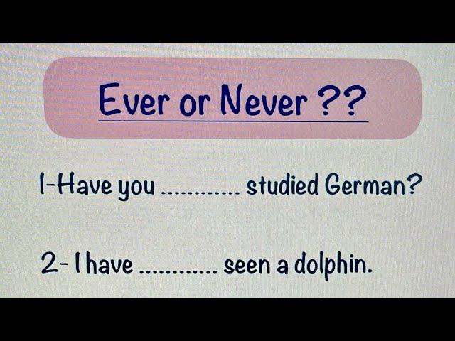 Ever or Never ?? The Present Perfect Tense with Ever and Never | English Grammar Exercise