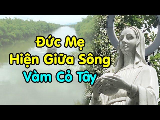 Đức Mẹ Hiện Ra Giữa Sông Vàm Cỏ Tây, rất Linh Thiêng, ở Nhà Thờ Sông Xoài, Đức Mẹ Sông Xoài