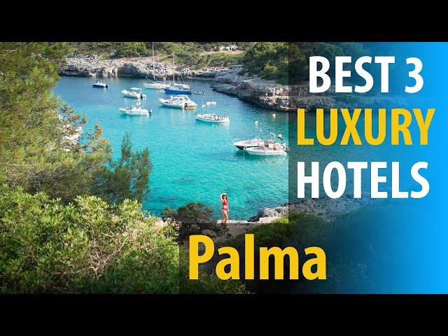 Best 3 Luxury Hotels In Palma | Palma Luxury Best 3 Hotels | best3hotels.com