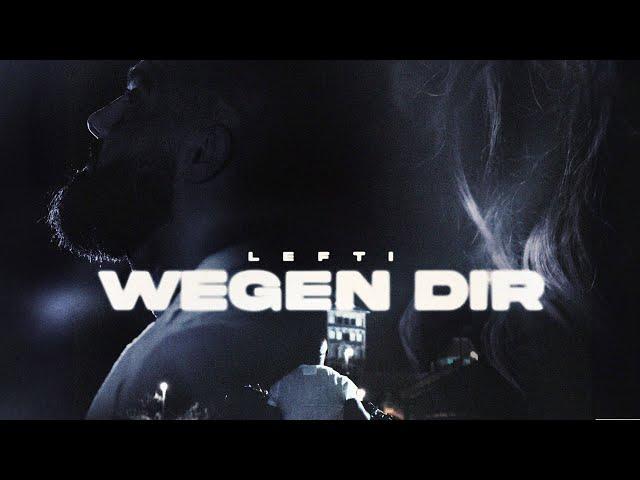 LEFTI - WEGEN DIR (Official Music Video)