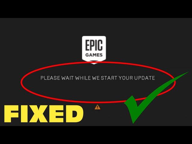 Fix Epic Games Launcher "Please Wait While We Start Your Update" Error in Windows 11/10/8/7