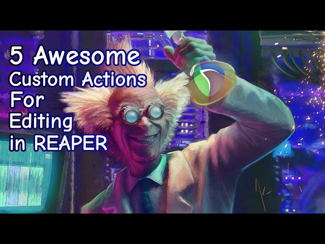 5 AWESOME Custom Actions for Quicker Editing in REAPER!