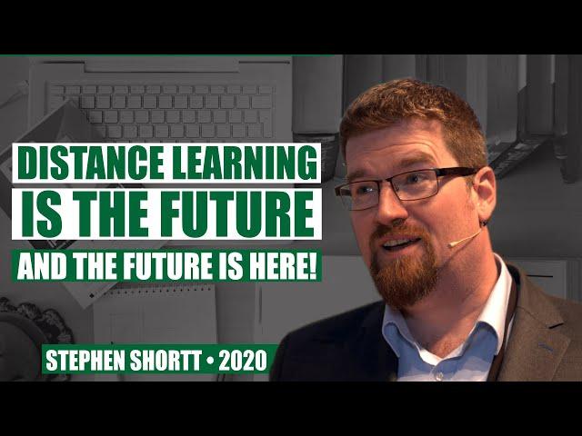 Distance Learning is the Future (and the Future is Here!) with Stephen Shortt