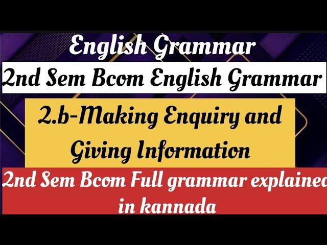 2nd sem bcom English Grammar Making Enqiry and Giving Information explained in kannada.