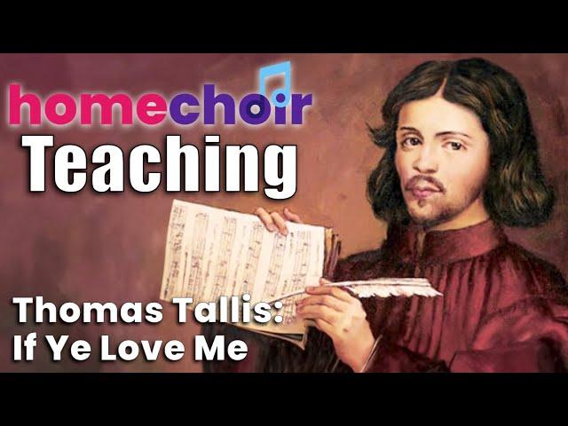 Learn If Ye Love Me by Thomas Tallis, choir teaching, SATB choral work, audition aid