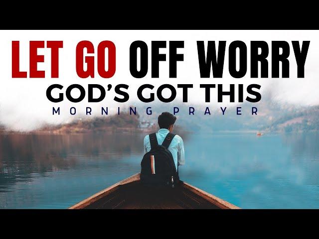 Don’t Worry: God Is Already Working It Out | Morning Prayer for Peace and Trust
