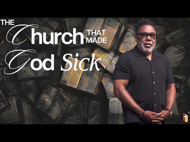 The Church That Made God Sick - Pastor Steve O. Allen, Sr.