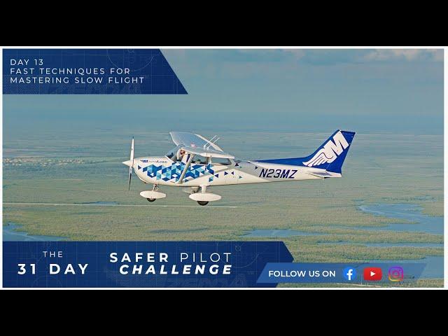 How to Master Slow Flight - Day 13 of The 31 Day Safer Pilot Challenge