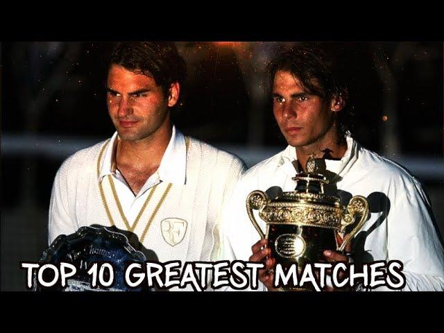 Tennis - Top 10 Greatest Matches Of The Last 15 Years (2002 - 2017) HD