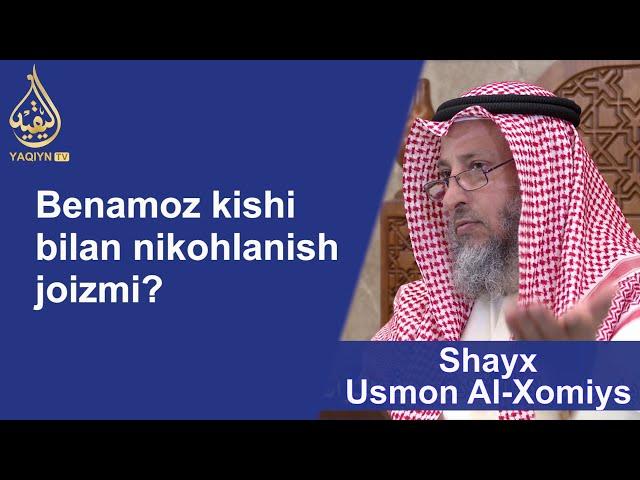 "Бенамоз киши билан никоҳланиш жоизми?" Шайх Усмон Ал-Хомийс