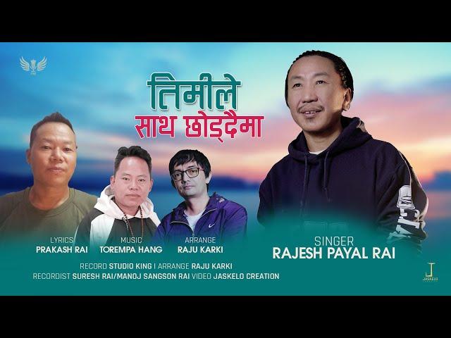 Timile Saatha Chhoddaima | Rajesh Payal Rai | Prakash Rai | Torempa Haang | New Nepali Song