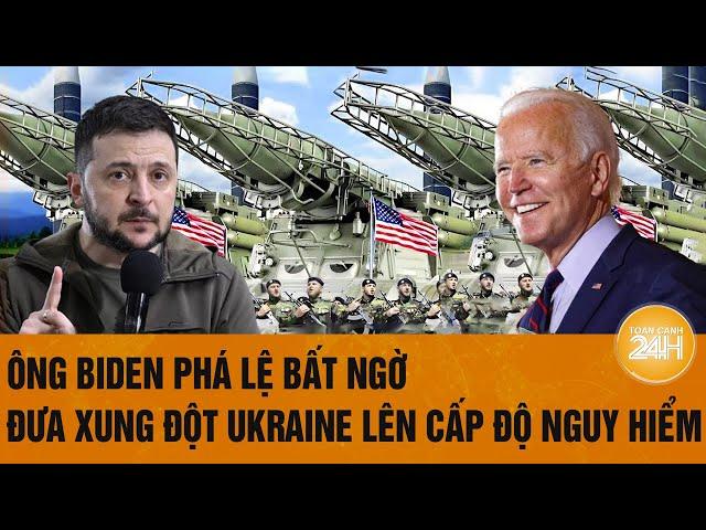 Thời sự quốc tế 18/10: Ông Biden phá lệ bất ngờ đưa xung đột Ukraine lên cấp độ nguy hiểm