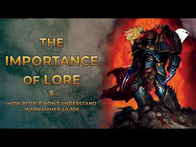 40K - The Importance of Lore & How People Don't Understand Warhammer 40,000